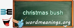 WordMeaning blackboard for christmas bush